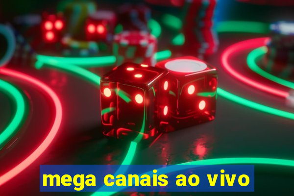 mega canais ao vivo